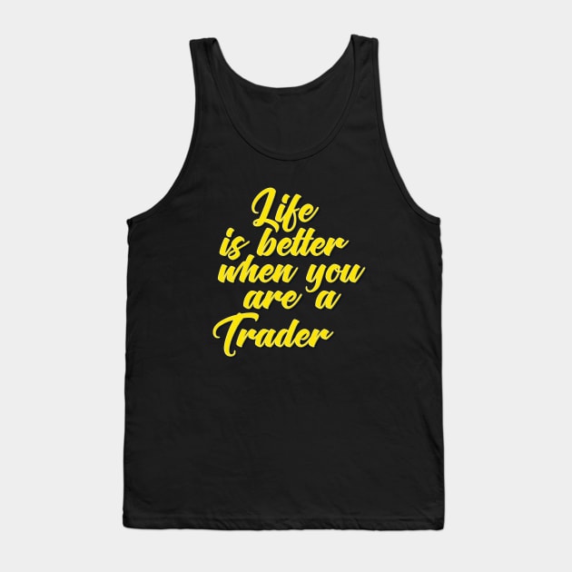 Trader. Life is Better When You Are A Trader.  Wall Street Day Trader Swing Trader Tank Top by ProjectX23Red